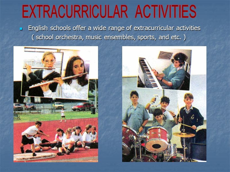 English schools offer a wide range of extracurricular activities     